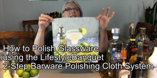 How to Polish Glassware using the Lifestyle Banquet 2-Step Barware Polishing Cloth System